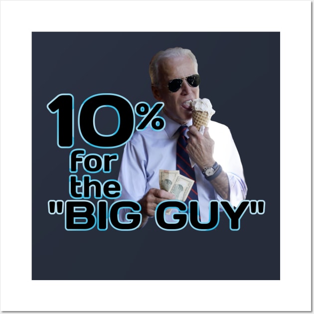 10 Percent for Big Guy Biden Wall Art by ILLannoyed 